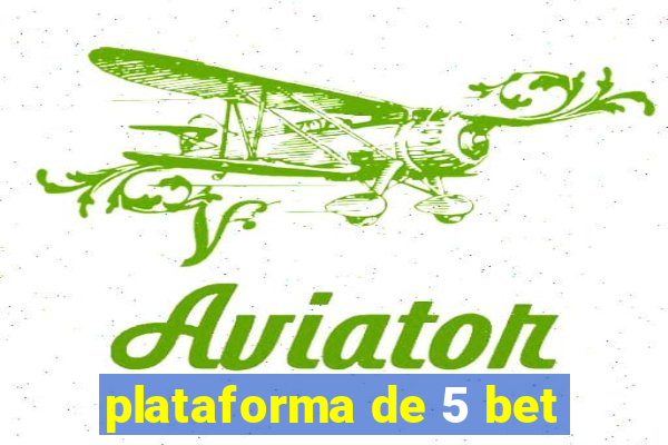 plataforma de 5 bet